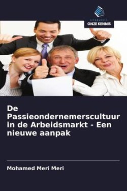 De Passieondernemerscultuur in de Arbeidsmarkt - Een nieuwe aanpak