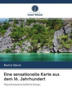 Eine sensationelle Karte aus dem 16. Jahrhundert