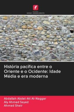 História pacífica entre o Oriente e o Ocidente: Idade Média e era moderna