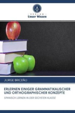 ERLERNEN EINIGER GRAMMATIKALISCHER UND ORTHOGRAPHISCHER KONZEPTE