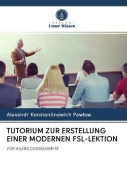 TUTORIUM ZUR ERSTELLUNG EINER MODERNEN FSL-LEKTION