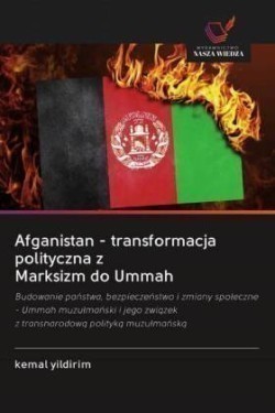 Afganistan - transformacja polityczna z Marksizm do Ummah