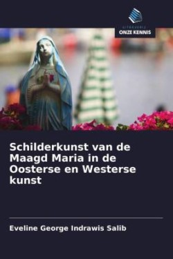 Schilderkunst van de Maagd Maria in de Oosterse en Westerse kunst