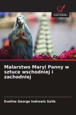 Malarstwo Maryi Panny w sztuce wschodniej i zachodniej