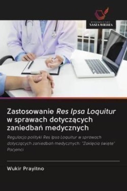 Zastosowanie Res Ipsa Loquitur w sprawach dotyczacych zaniedban medycznych