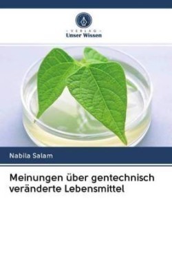 Meinungen über gentechnisch veränderte Lebensmittel