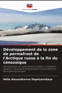 Développement de la zone de permafrost de l'Arctique russe à la fin du cénozoïque