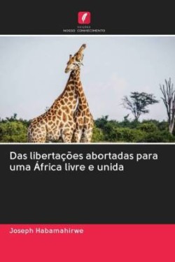 Das libertações abortadas para uma África livre e unida