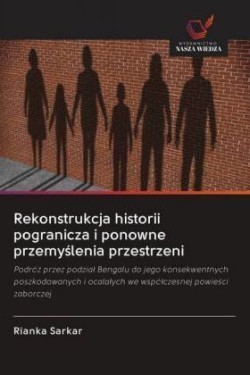 Rekonstrukcja historii pogranicza i ponowne przemyslenia przestrzeni