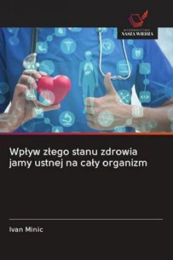 Wplyw zlego stanu zdrowia jamy ustnej na caly organizm