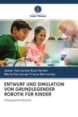 ENTWURF UND SIMULATION VON GRUNDLEGENDER ROBOTIK FÜR KINDER