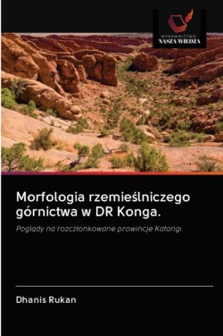 Morfologia rzemieślniczego górnictwa w DR Konga.