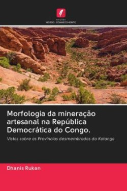 Morfologia da mineração artesanal na República Democrática do Congo.