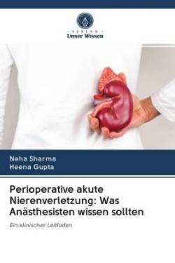 Perioperative akute Nierenverletzung: Was Anästhesisten wissen sollten