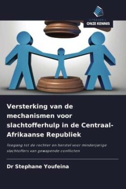 Versterking van de mechanismen voor slachtofferhulp in de Centraal-Afrikaanse Republiek