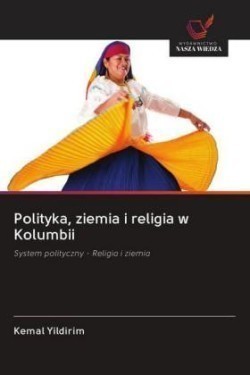 Polityka, ziemia i religia w Kolumbii