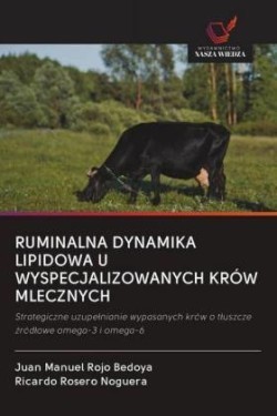 RUMINALNA DYNAMIKA LIPIDOWA U WYSPECJALIZOWANYCH KRÓW MLECZNYCH