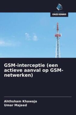 GSM-interceptie (een actieve aanval op GSM-netwerken)