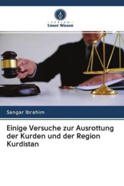 Einige Versuche zur Ausrottung der Kurden und der Region Kurdistan