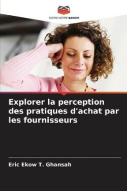 Explorer la perception des pratiques d'achat par les fournisseurs