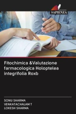 Fitochimica &Valutazione farmacologica Holoptelea integrifolia Roxb