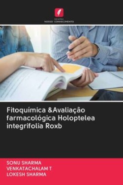 Fitoquímica &Avaliação farmacológica Holoptelea integrifolia Roxb