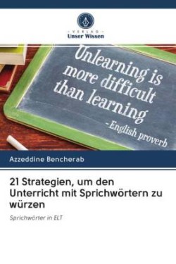 21 Strategien, um den Unterricht mit Sprichwörtern zu würzen