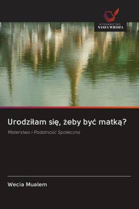 Urodzilam sie, zeby byc matka?