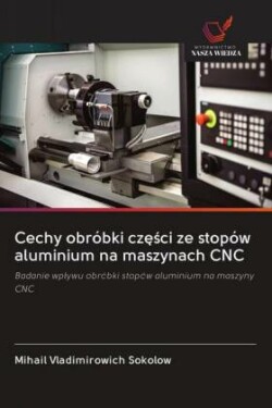 Cechy obróbki czesci ze stopów aluminium na maszynach CNC