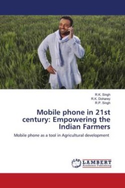 Mobile phone in 21st century: Empowering the Indian Farmers