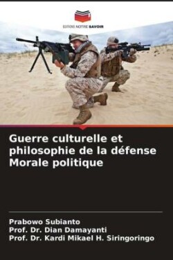 Guerre culturelle et philosophie de la défense Morale politique