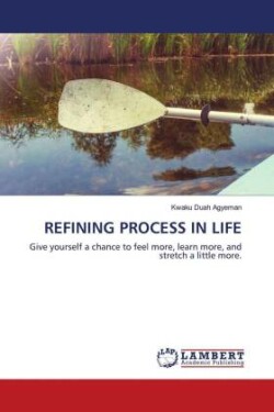 Refining Process in Life