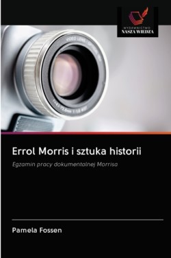 Errol Morris i sztuka historii