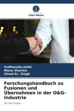 Forschungshandbuch zu Fusionen und Übernahmen in der O&G-Industrie