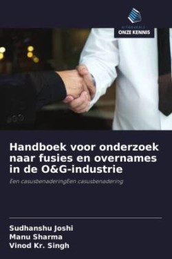 Handboek voor onderzoek naar fusies en overnames in de O&G-industrie