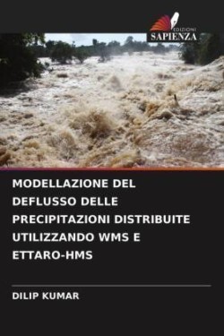 Modellazione del Deflusso Delle Precipitazioni Distribuite Utilizzando Wms E Ettaro-HMS