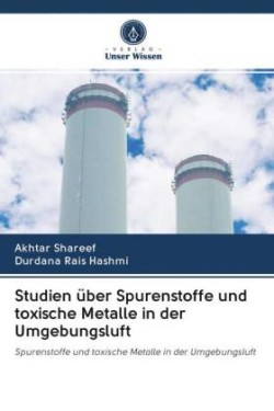 Studien über Spurenstoffe und toxische Metalle in der Umgebungsluft