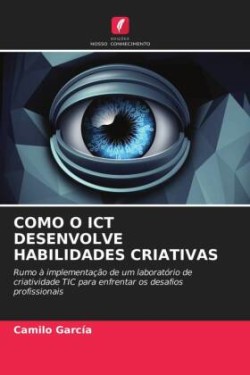 Como O Ict Desenvolve Habilidades Criativas