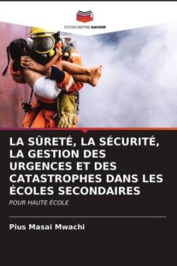 Sûreté, La Sécurité, La Gestion Des Urgences Et Des Catastrophes Dans Les Écoles Secondaires