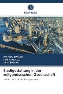 Stadtgestaltung in der zeitgenössischen Gesellschaft