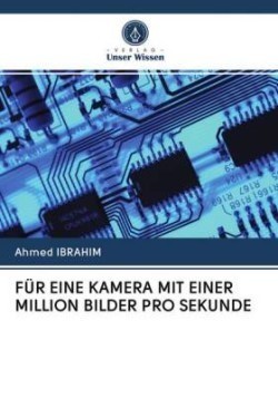 FÜR EINE KAMERA MIT EINER MILLION BILDER PRO SEKUNDE