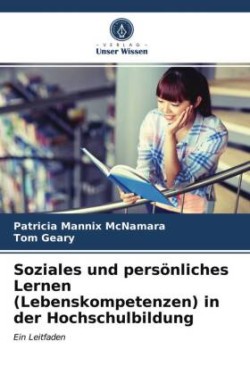 Soziales und persönliches Lernen (Lebenskompetenzen) in der Hochschulbildung