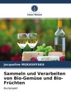 Sammeln und Verarbeiten von Bio-Gemüse und Bio-Früchten