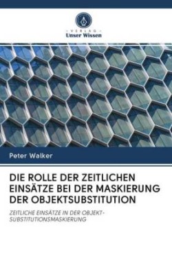 DIE ROLLE DER ZEITLICHEN EINSÄTZE BEI DER MASKIERUNG DER OBJEKTSUBSTITUTION