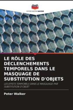 LE RÔLE DES DÉCLENCHEMENTS TEMPORELS DANS LE MASQUAGE DE SUBSTITUTION D'OBJETS