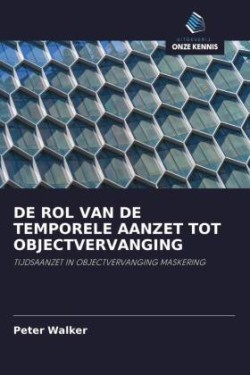 DE ROL VAN DE TEMPORELE AANZET TOT OBJECTVERVANGING