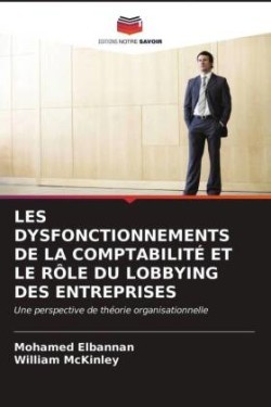 Les Dysfonctionnements de la Comptabilité Et Le Rôle Du Lobbying Des Entreprises