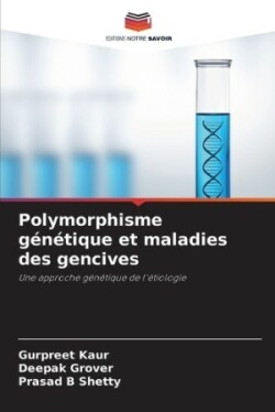 Polymorphisme génétique et maladies des gencives