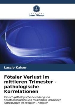 Fötaler Verlust im mittleren Trimester - pathologische Korrelationen