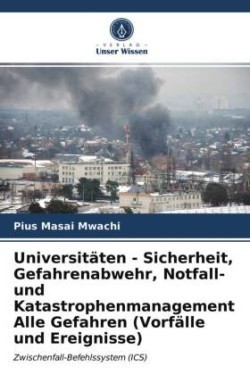 Universitäten - Sicherheit, Gefahrenabwehr, Notfall- und Katastrophenmanagement Alle Gefahren (Vorfälle und Ereignisse)